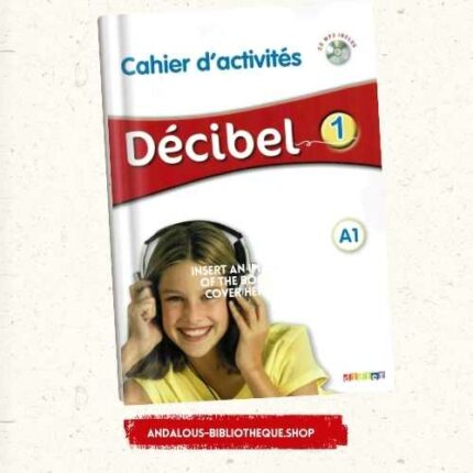Décibel 1 – Niv. A1 –cahier d'activite
